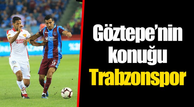 Göztepe’nin konuğu Trabzonspor