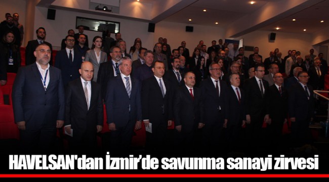 HAVELSAN'dan İzmir’de savunma sanayi zirvesi