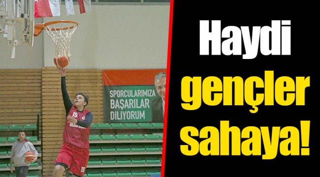 Haydi gençler sahaya!