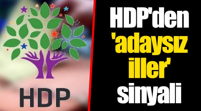 HDP'den 'adaysız iller' sinyali