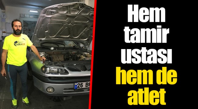 Hem tamir ustası hem de atlet