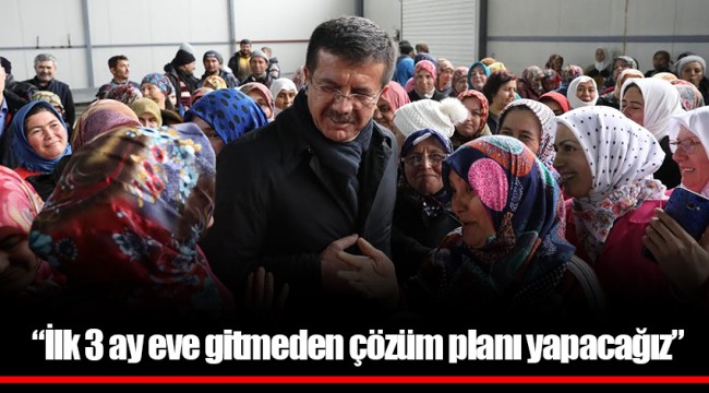 “İlk 3 ay eve gitmeden çözüm planı yapacağız”
