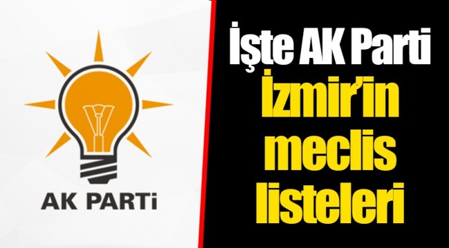 İşte AK Parti İzmir’in meclis listeleri
