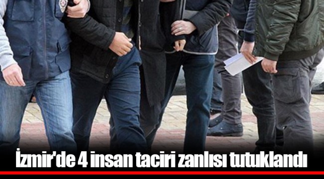 İzmir'de 4 insan taciri zanlısı tutuklandı