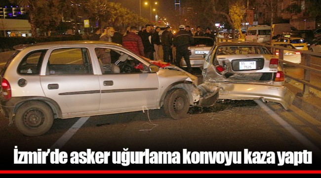 İzmir'de asker uğurlama konvoyu kaza yaptı