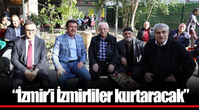 “İzmir’i İzmirliler kurtaracak”