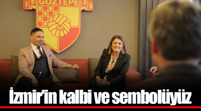 İzmir’in kalbi ve sembolüyüz
