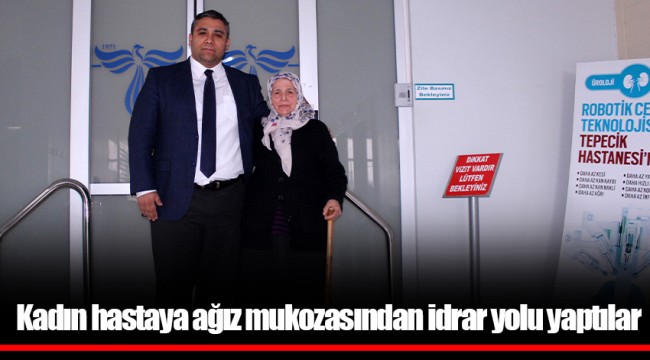 Kadın hastaya ağız mukozasından idrar yolu yaptılar