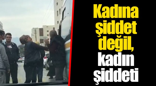 Kadına şiddet değil, kadın şiddeti