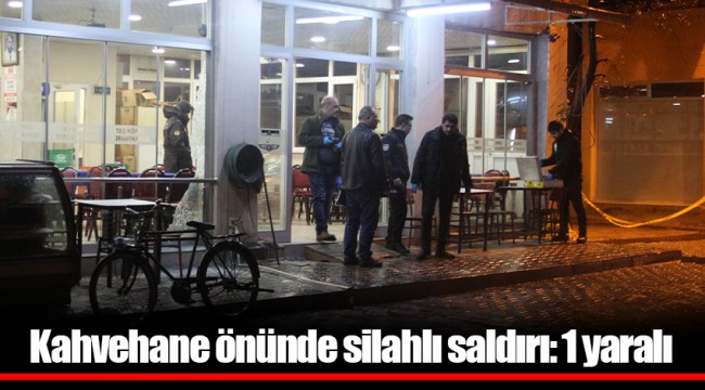 Kahvehane önünde silahlı saldırı: 1 yaralı