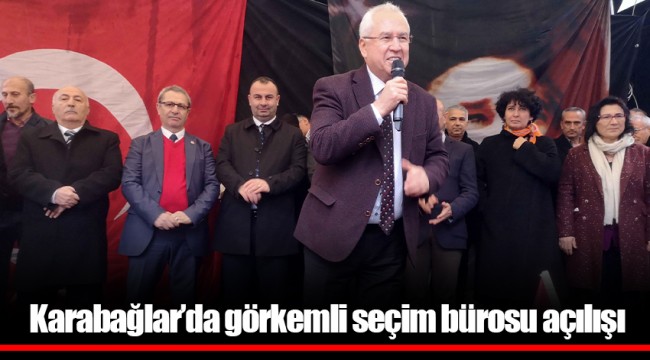 Karabağlar’da görkemli seçim bürosu açılışı