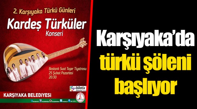Karşıyaka’da türkü şöleni başlıyor