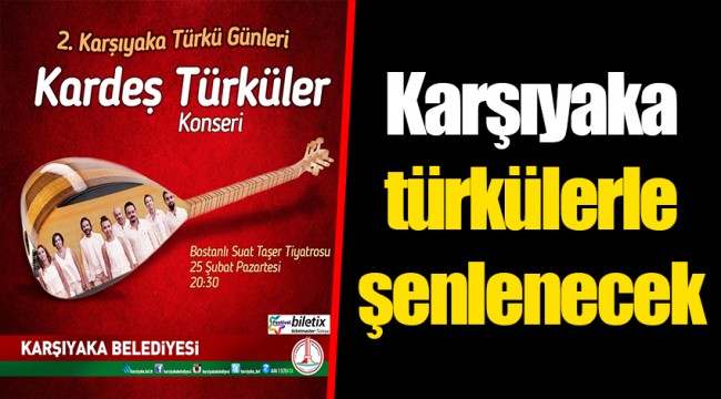 Karşıyaka türkülerle şenlenecek