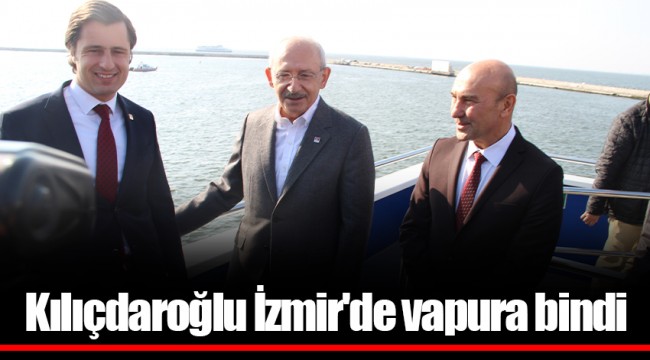Kılıçdaroğlu İzmir'de vapura bindi