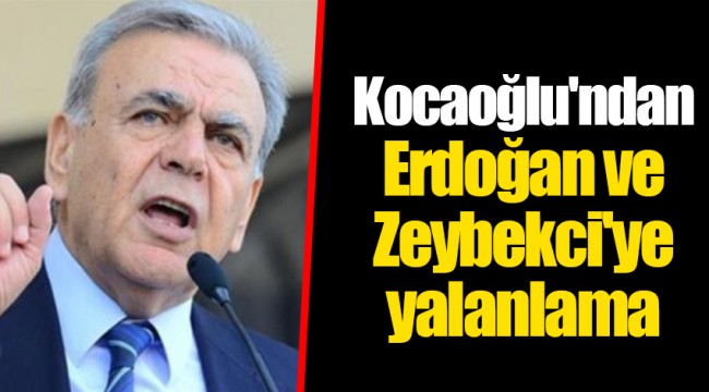 Kocaoğlu&#039;ndan Erdoğan ve Zeybekci&#039;ye yalanlama