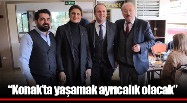 “Konak’ta yaşamak ayrıcalık olacak”