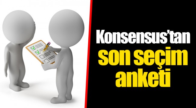 Konsensus'tan son seçim anketi