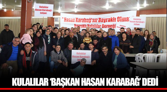 KULALILAR ‘BAŞKAN HASAN KARABAĞ’ DEDİ