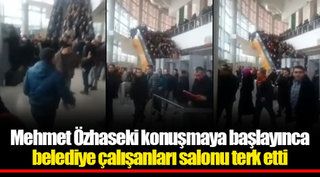 Mehmet Özhaseki konuşmaya başlayınca belediye çalışanları salonu terk etti