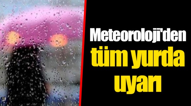 Meteoroloji'den tüm yurda uyarı