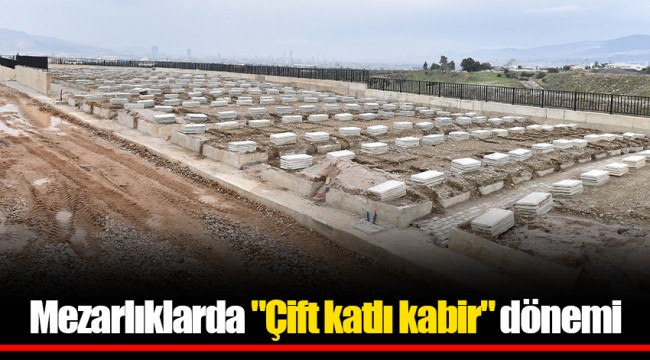 Mezarlıklarda "Çift katlı kabir" dönemi