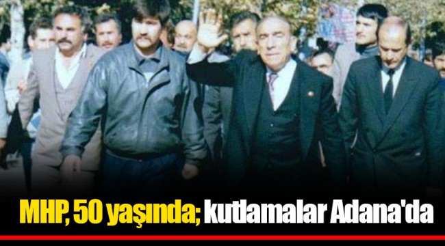 MHP, 50 yaşında; kutlamalar Adana'da