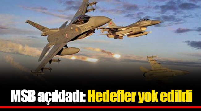 MSB açıkladı: Hedefler yok edildi