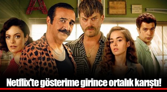 Netflix'te gösterime girince ortalık karıştı!