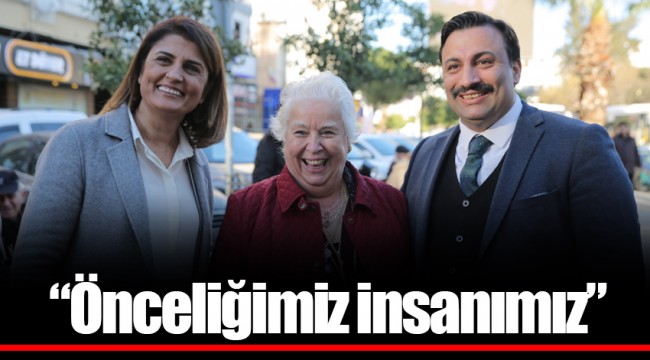 “Önceliğimiz insanımız”