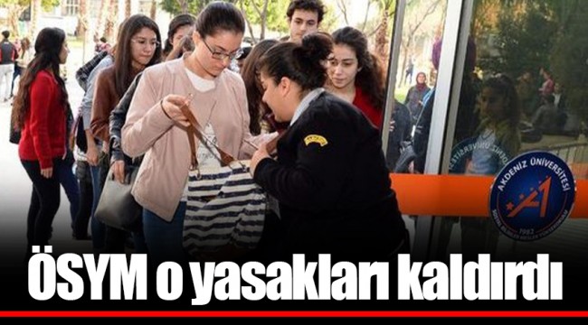 ÖSYM o yasakları kaldırdı