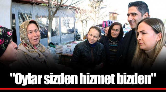 "Oylar sizden hizmet bizden"