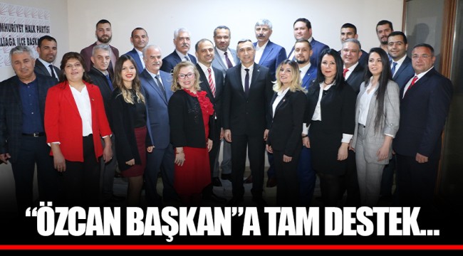 “ÖZCAN BAŞKAN”A TAM DESTEK…