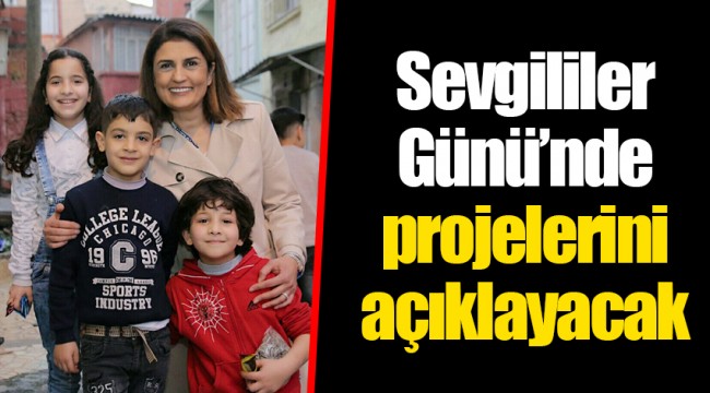 Sevgililer Günü’nde projelerini açıklayacak
