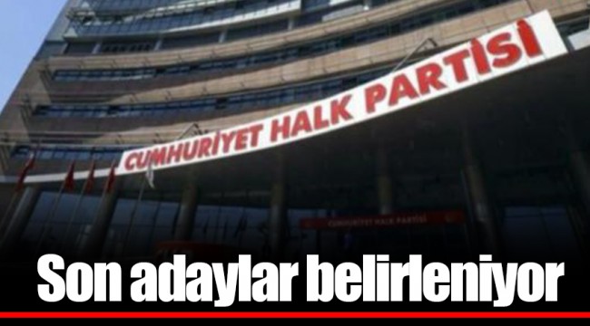 Son adaylar belirleniyor