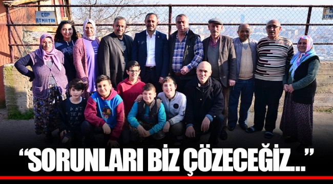 “SORUNLARI BİZ ÇÖZECEĞİZ…”