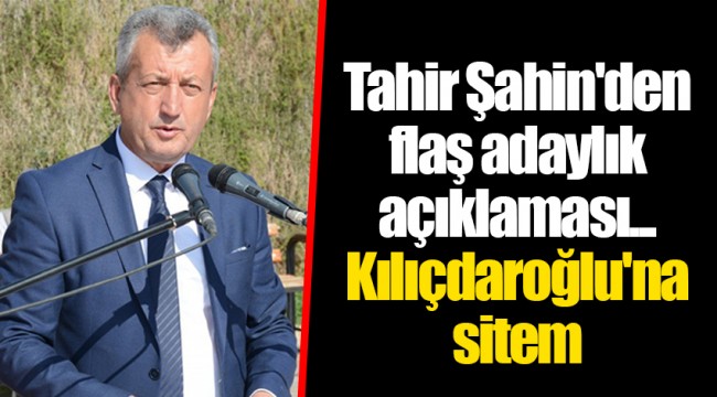 Tahir Şahin'den flaş adaylık açıklaması... Kılıçdaroğlu'na sitem