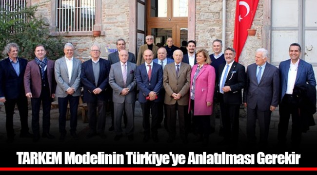 TARKEM Modelinin Türkiye'ye Anlatılması Gerekir