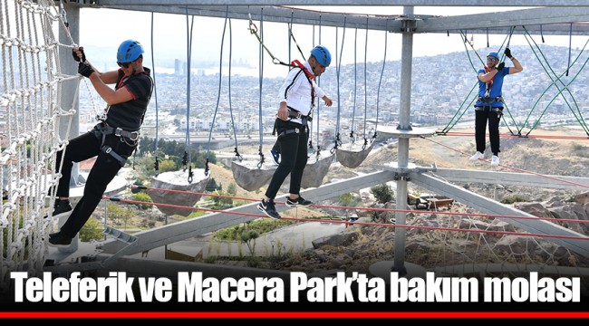 Teleferik ve Macera Park’ta bakım molası