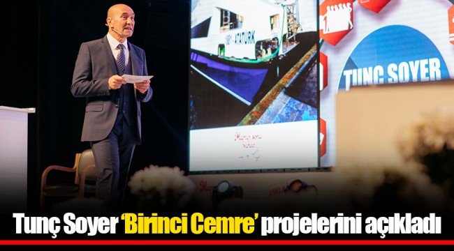 Tunç Soyer 'Birinci Cemre' projelerini açıkladı