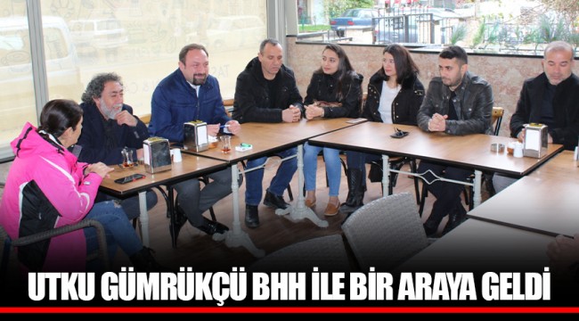 UTKU GÜMRÜKÇÜ BHH İLE BİR ARAYA GELDİ 