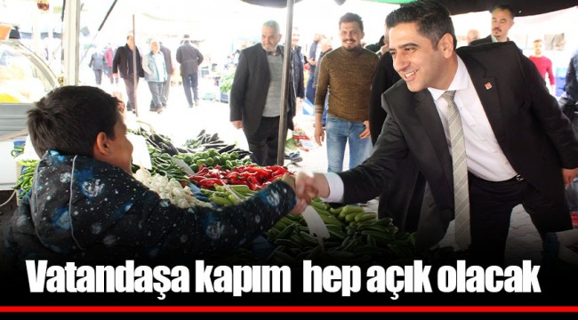 Vatandaşa kapım hep açık olacak