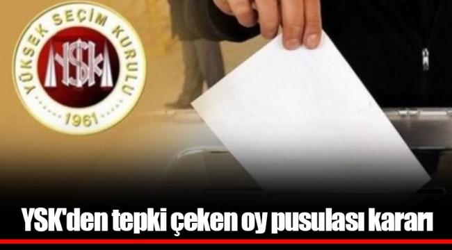 YSK'den tepki çeken oy pusulası kararı