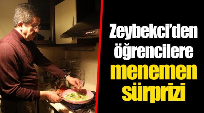 Zeybekci’den öğrencilere menemen sürprizi