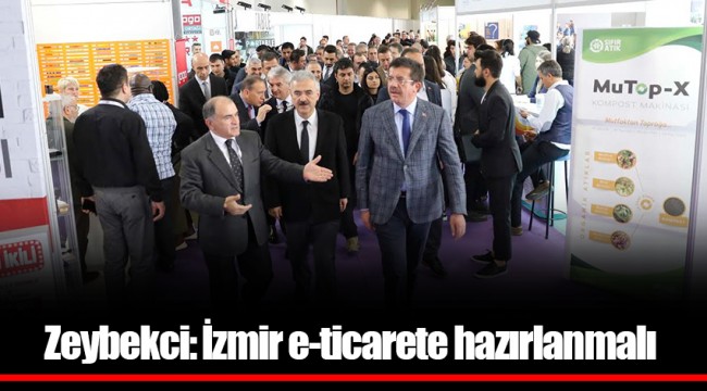 Zeybekci: İzmir e-ticarete hazırlanmalı
