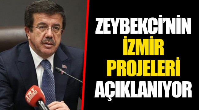 ZEYBEKCİ’NİN İZMİR PROJELERİ AÇIKLANIYOR