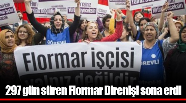 297 gün süren Flormar Direnişi sona erdi