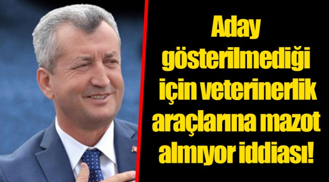 Aday gösterilmediği için veterinerlik araçlarına mazot almıyor iddiası!