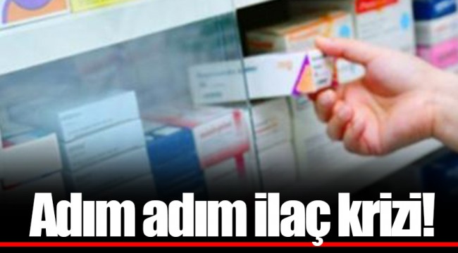 Adım adım ilaç krizi!