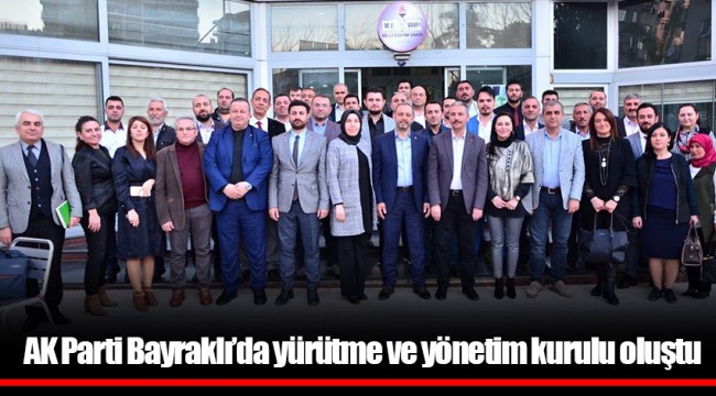 AK Parti Bayraklı’da yürütme ve yönetim kurulu oluştu