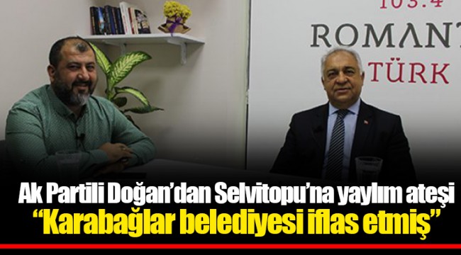 Ak Partili Doğan'dan Selvitopu'na yaylım ateşi "Karabağlar belediyesi iflas etmiş"